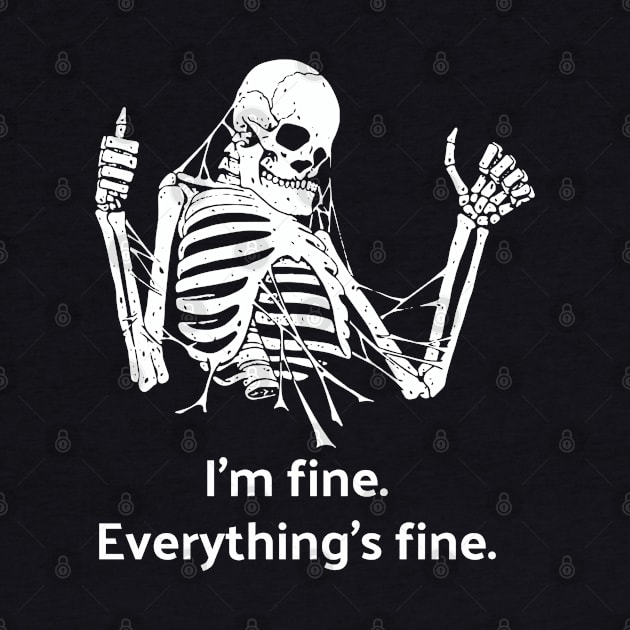 I'm Fine, Everything's Fine Skeleton by yaywow